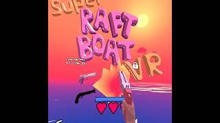 super raft boat vr | the best free vr game