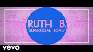 Ruth B. - Superficial Love - Single Version (Official Lyric Video)