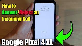 Google Pixel 4 XL: How to Answer/Reject an Incoming Call