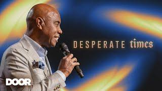 Desperate Times | Alvin Smith | Door Church Tucson | Sunday PM, June 2, 2024