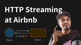 Everything about HTTP Streaming and how Airbnb leverages it in production