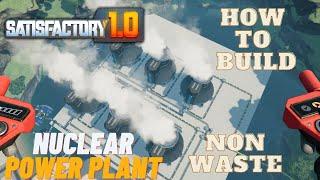 How To Build a Non-Waste Nuclear Power Plant - Satisfactory 1.0