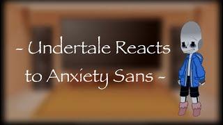 - Undertale Reacts to Anxiety Sans - Angst? - Thing 1 -