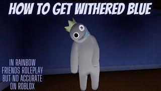 How to get WITHERED BLUE in Rainbow Friends RP But No Accurate on Roblox