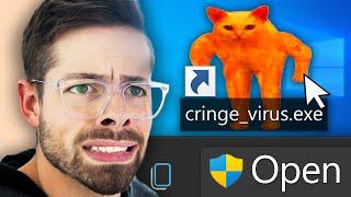 If I Cringe, I Install a Virus