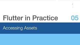 Flutter in Practice - E05: Accessing Assets