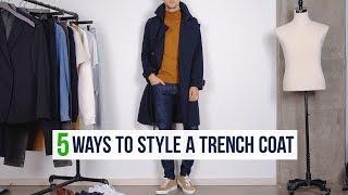 5 Different Ways to Style a Trench Coat | Men's Fashion Outfit Inspiration