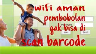 Cara Mengamankan Wifi agar Tidak Bisa di bobol dan Scan Barcode,,!