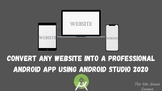 How To Convert Any Website Into a Professional Android App Using ANDROID STUDIO 2020