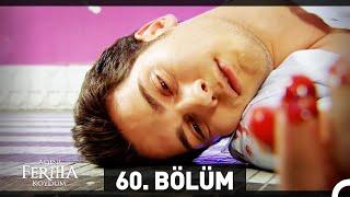 Adını Feriha Koydum 60. Bölüm