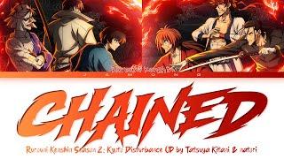 Rurouni Kenshin: Kyoto Disturbance - Opening FULL "Chained" by Tatsuya Kitani x natori (Lyrics)