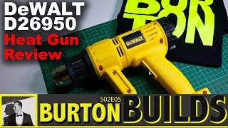 DEWALT D26950 (D26411) Heat Gun Unboxing and Review - Burton Builds