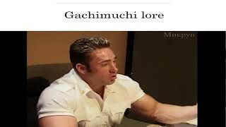 Gachimuchi lore