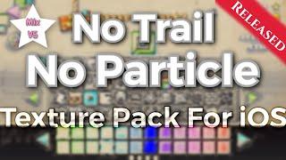 No Trail, No Particle Texture Pack For iOS Released! // By Speedyfriend67 // Geometry Dash 2.11