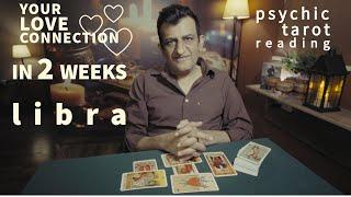 Libra - Your Love Connection IN 2 WEEKS - Tarot Card reading - Psychic Love Tarot