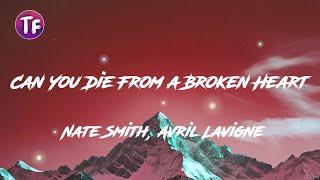 Nate Smith, Avril Lavigne - Can You Die From a Broken Heart (Lyrics/Letra)