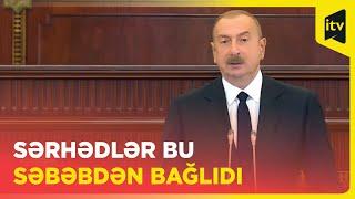 Prezident quru sərhədlərimizin bağlı olmasından danışdı