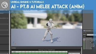 Unreal Engine 4 Tutorial - AI - Part 8 Melee Attacks (Animation)