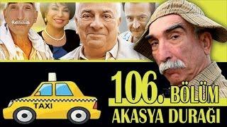 AKASYA DURAĞI 106. BÖLÜM