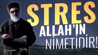 STRES ALLAH'IN NİMETİDİR! | Nureddin Yıldız