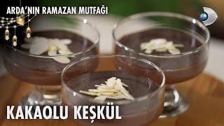 Kakaolu Keşkül Tarifi | Arda'nın Ramazan Mutfağı | 10.03.2025