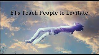 ETs Teach People to Levitate