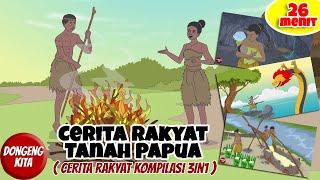 KOMPILASI CERITA RAKYAT 3in1 DARI TANAH PAPUA  - 26 MENIT ~ Cerita Rakyat Papua | Dongeng Kita