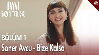 Hayat Bazen Tatlıdır - Bize Kalsa (Soner Avcu)