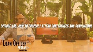 Episode 136: How To Properly Attend Conferences and Conventions