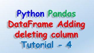 Data analysis with python and Pandas - DataFrame Adding deleting column Tutorial 4