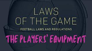 Laws of the Game (4): The Players' Equipment