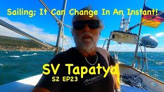 Sailing; It Can Change In An Instant - SV Tapatya S2EP23