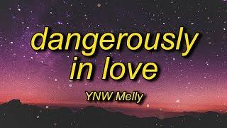 YNW Melly - Dangerously In Love (Lyrics) | i'm moving too fast got 3 on the dash