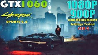 GTX 1060 ~ Cyberpunk 2077 Update 2.0 Performance Test | 1080P and 900P BEST Settings | FSR 2