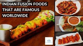 Indian Fusion Food Recipes that are Famous Worldwide