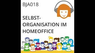 BJA018 | Selbstorganisation im Homeoffice (Ann-Katrin Kühn und Julia Schmidt)