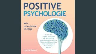 Kapitel 58 - Positive PSYCHOLOGIE - Mehr Lebensfreude im Alltag: Wie Sie Ihre Ängste, Blockaden...