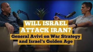 Will Israel Attack Iran? General Amir Avivi's Vision for Israel's Future