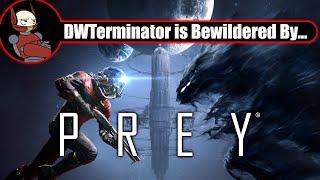 Arkane Studios' Prey (2017) is an utterly bewildering experience.