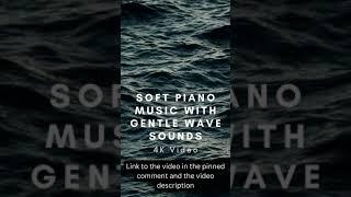 Soft Piano Music With Gentle Wave Sounds | 4K Amazing Views, Stress Relief, Soul Healing | #shorts
