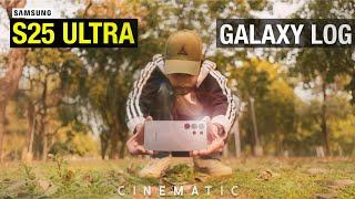 Samsung S25 ULTRA GALAXY LOG CINEMATIC VIDEO SETTINGS + RESULTS  | 100% PRACTICAL VIDEO