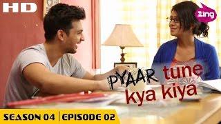 Pyaar Tune Kya Kiya | S04 | Ep02 - Full Episode | Fenil Umrigar, Yuvraj Thakur