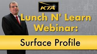 KTA Lunch N' Learn Webinar: Surface Profile