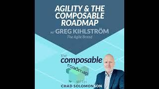#1: Agility and the Composable Roadmap with Greg Kihlström, The Agile Brand