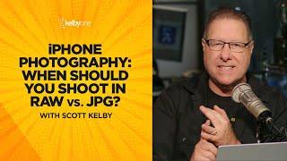 iPhone Photography: When Should You Shoot in RAW vs. JPG? with Scott Kelby