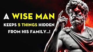 An Intelligent Man Avoids Sharing These 5 Secrets To His Family | Stoicism