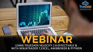 Webinar -  Using TrueData Velocity 2 0 Effectively & with NinjaTrader 7, Excel, Amibroker & Python