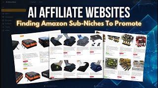 AI Affiliate Websites: Finding Amazon Sub-Niches To Promote