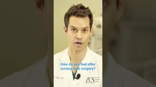 Plastic Surgeon Answers: What do you feel like after tummy tuck surgery?