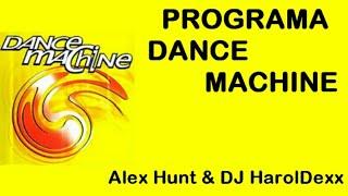 PROGRAMA DANCE MACHINE - N°46 | 2003 (Alex Hunt & DJ Haroldexx)